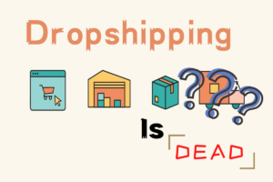 Is Dropshipping DEAD